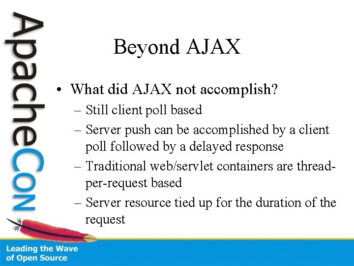 Beyond AJAX • What did AJAX not accomplish? – Still client poll based –