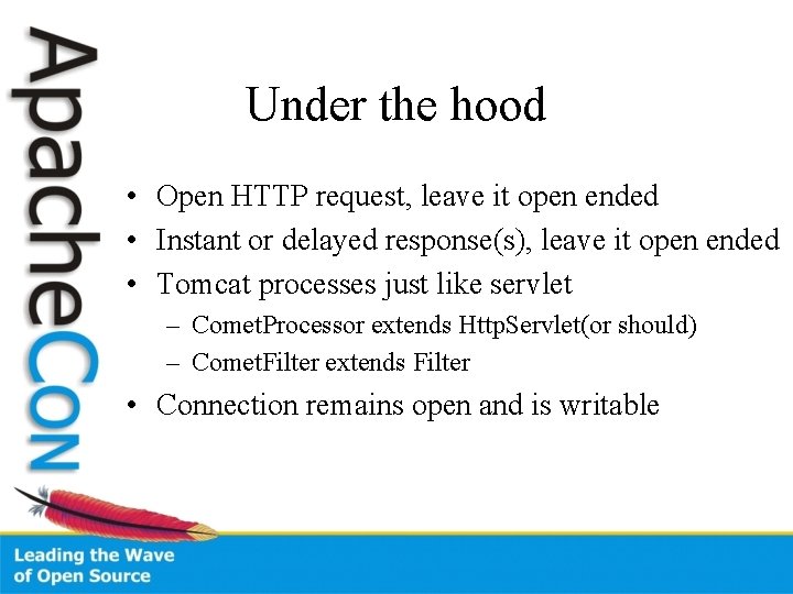 Under the hood • Open HTTP request, leave it open ended • Instant or