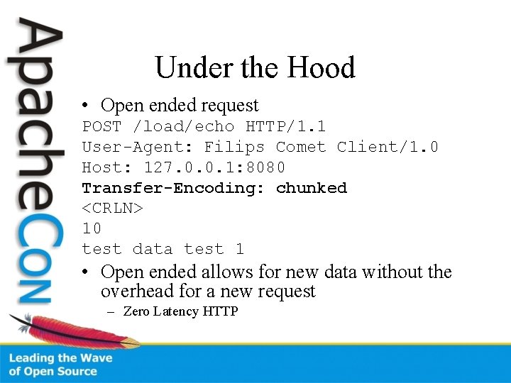 Under the Hood • Open ended request POST /load/echo HTTP/1. 1 User-Agent: Filips Comet