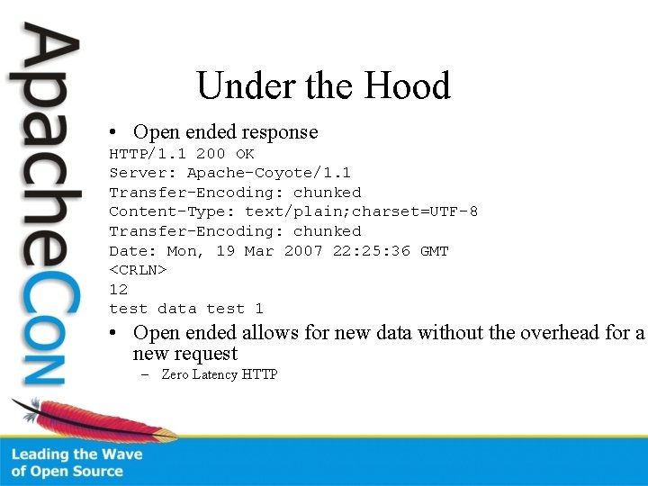 Under the Hood • Open ended response HTTP/1. 1 200 OK Server: Apache-Coyote/1. 1