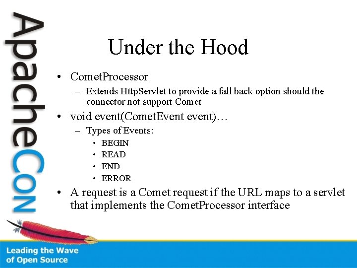 Under the Hood • Comet. Processor – Extends Http. Servlet to provide a fall