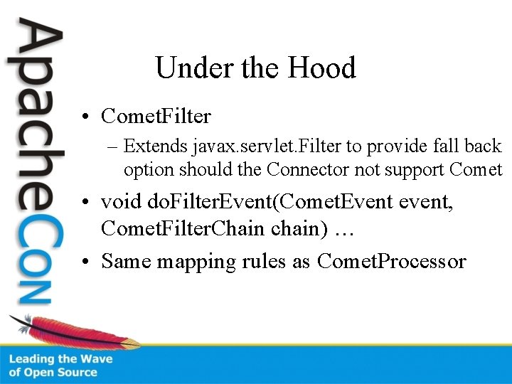 Under the Hood • Comet. Filter – Extends javax. servlet. Filter to provide fall