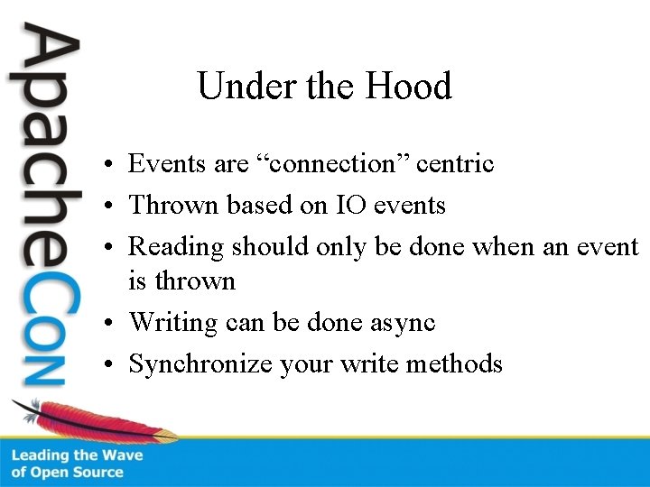 Under the Hood • Events are “connection” centric • Thrown based on IO events