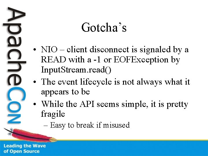 Gotcha’s • NIO – client disconnect is signaled by a READ with a -1