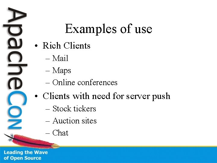 Examples of use • Rich Clients – Mail – Maps – Online conferences •