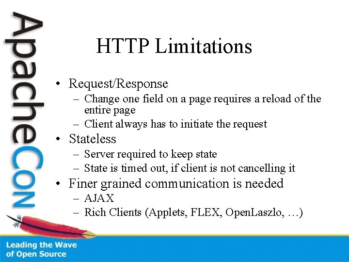 HTTP Limitations • Request/Response – Change one field on a page requires a reload