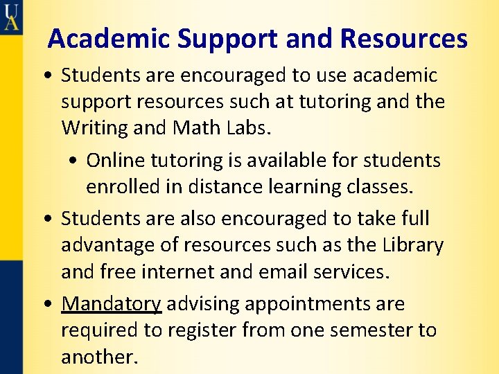 Academic Support and Resources • Students are encouraged to use academic support resources such