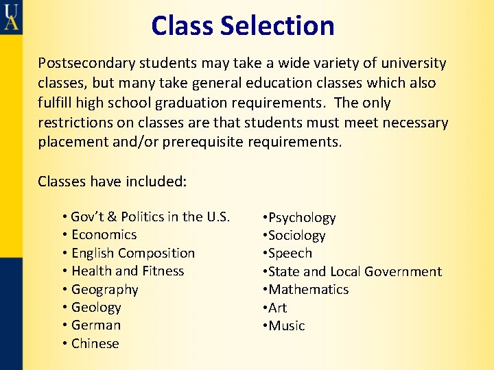 Class Selection Postsecondary students may take a wide variety of university classes, but many