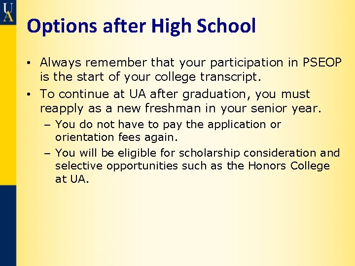 Options after High School • Always remember that your participation in PSEOP is the