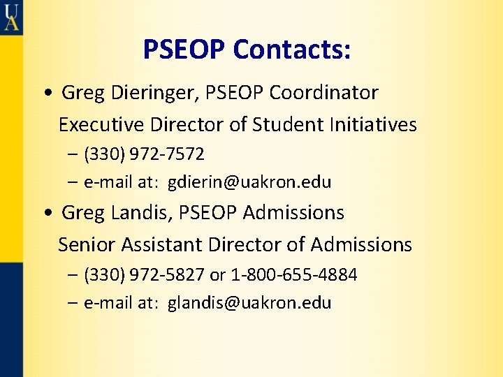PSEOP Contacts: • Greg Dieringer, PSEOP Coordinator Executive Director of Student Initiatives – (330)