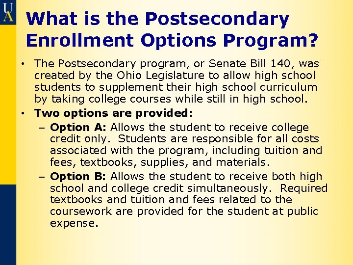 What is the Postsecondary Enrollment Options Program? • The Postsecondary program, or Senate Bill