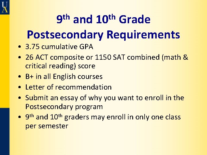 9 th and 10 th Grade Postsecondary Requirements • 3. 75 cumulative GPA •