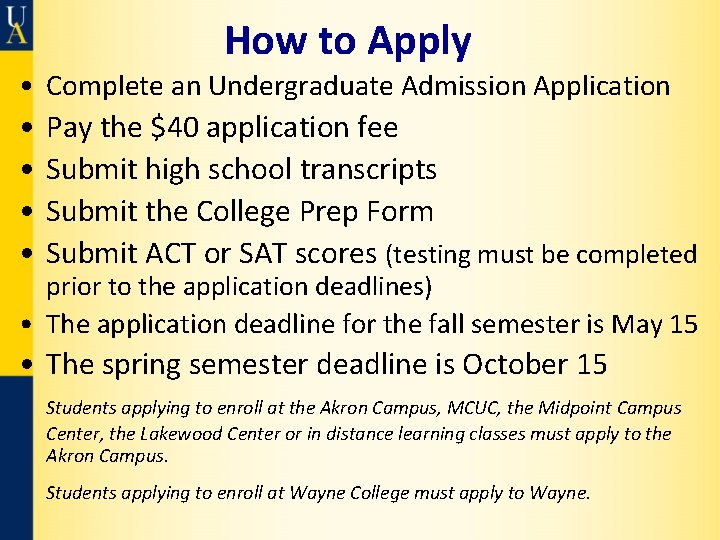 How to Apply • Complete an Undergraduate Admission Application • Pay the $40 application