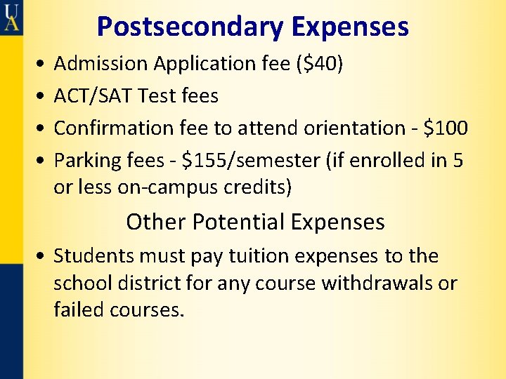 Postsecondary Expenses • • Admission Application fee ($40) ACT/SAT Test fees Confirmation fee to