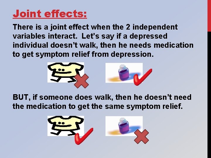 Joint effects: There is a joint effect when the 2 independent variables interact. Let’s