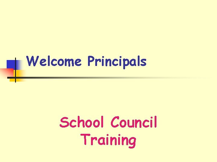 Welcome Principals School Council Training 