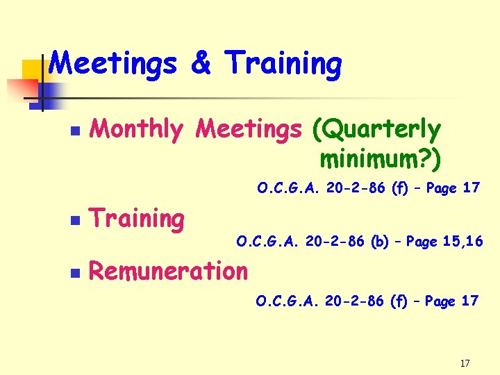 Meetings & Training n Monthly Meetings (Quarterly minimum? ) O. C. G. A. 20