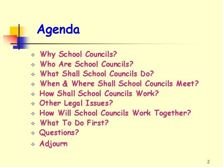 Agenda v Why School Councils? Who Are School Councils? What Shall School Councils Do?