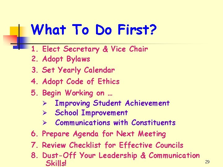 What To Do First? 1. Elect Secretary & Vice Chair 2. Adopt Bylaws 3.