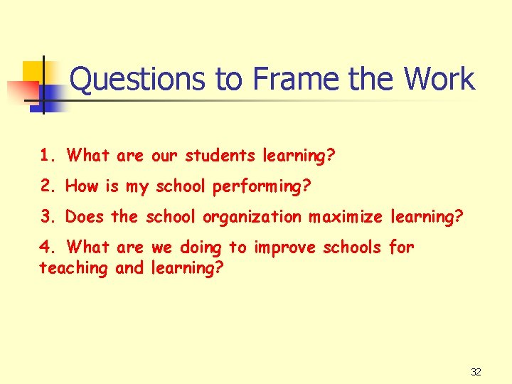 Questions to Frame the Work 1. What are our students learning? 2. How is