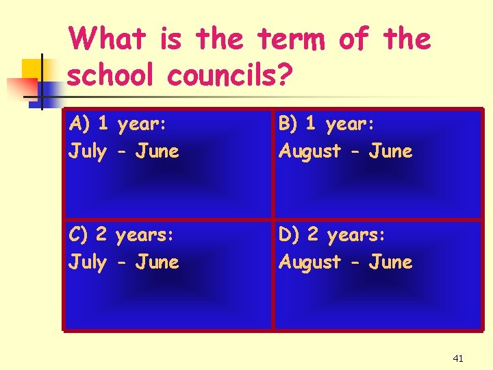 What is the term of the school councils? A) 1 year: July - June