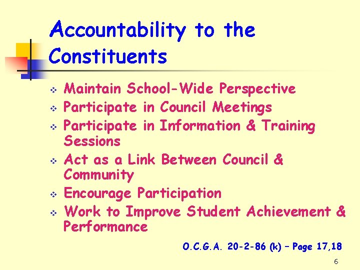 Accountability to the Constituents v v v Maintain School-Wide Perspective Participate in Council Meetings