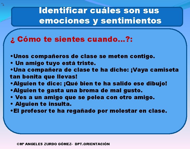 “¿ . Identificar cuáles son sus emociones y sentimientos ¿ Cómo te sientes cuando…?