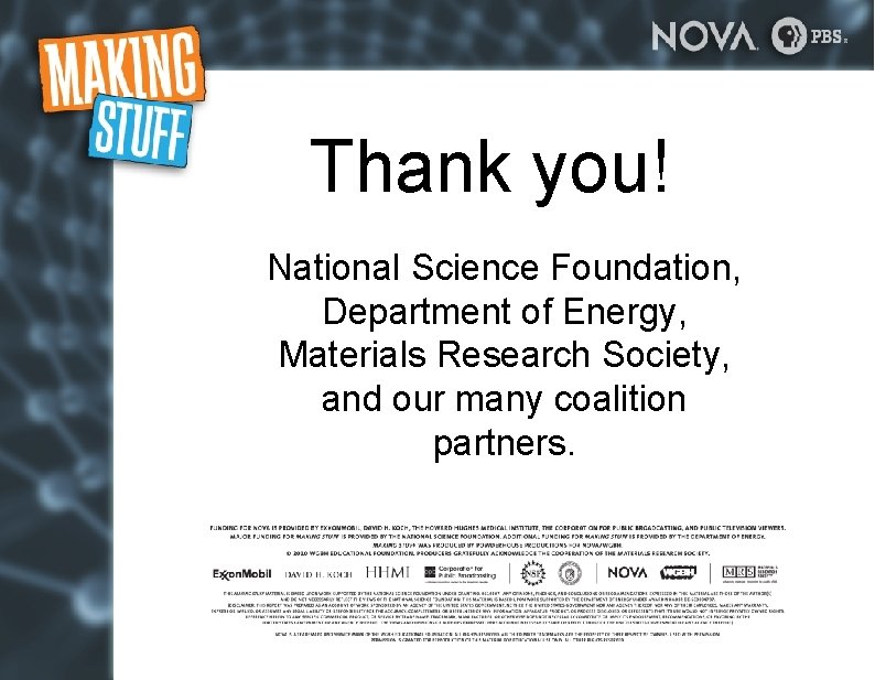 Thank you! National Science Foundation, Department of Energy, Materials Research Society, and our many Thank you! National Science Foundation, Department of Energy, Materials Research Society, and our many