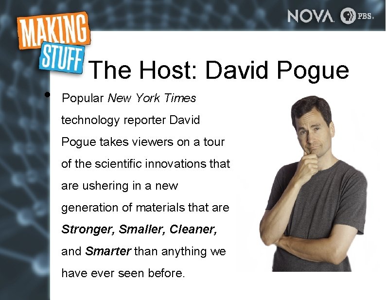 • The Host: David Pogue Popular New York Times technology reporter David Pogue • The Host: David Pogue Popular New York Times technology reporter David Pogue