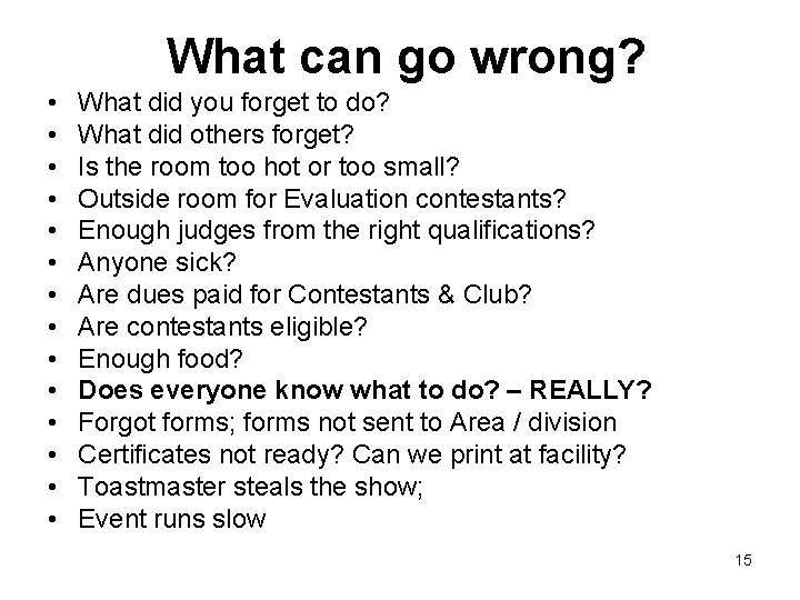 What can go wrong? • • • • What did you forget to do?