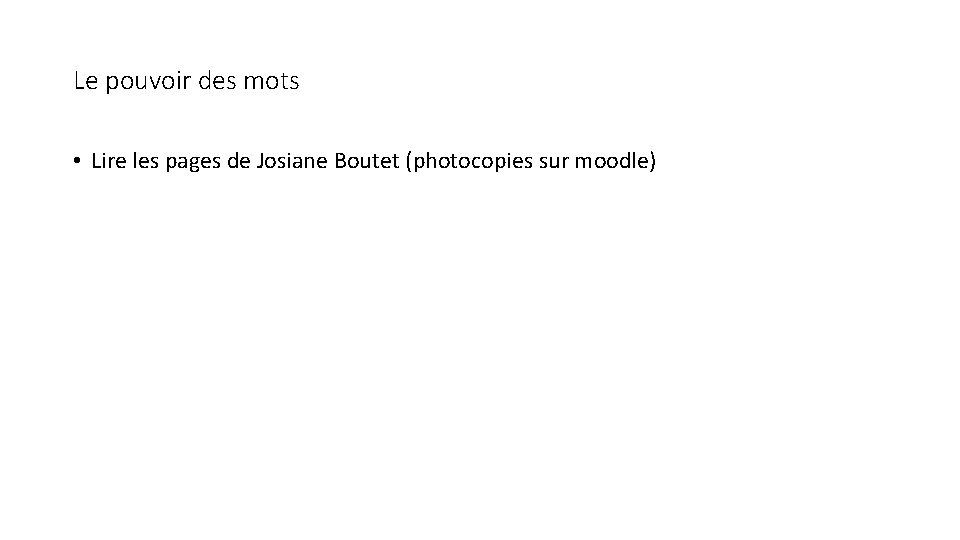 Le pouvoir des mots • Lire les pages de Josiane Boutet (photocopies sur moodle)