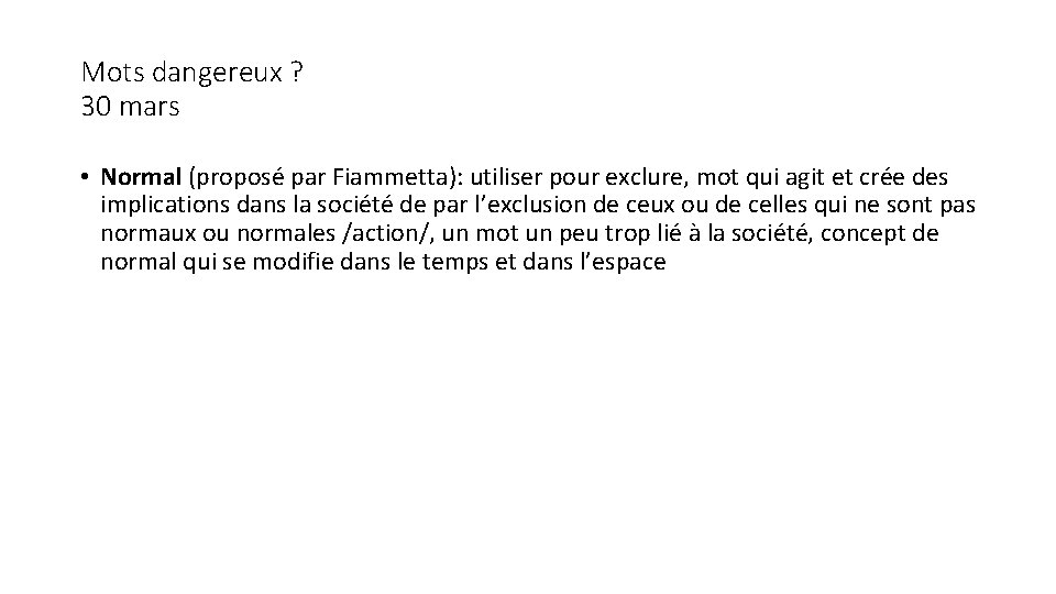 Mots dangereux ? 30 mars • Normal (proposé par Fiammetta): utiliser pour exclure, mot