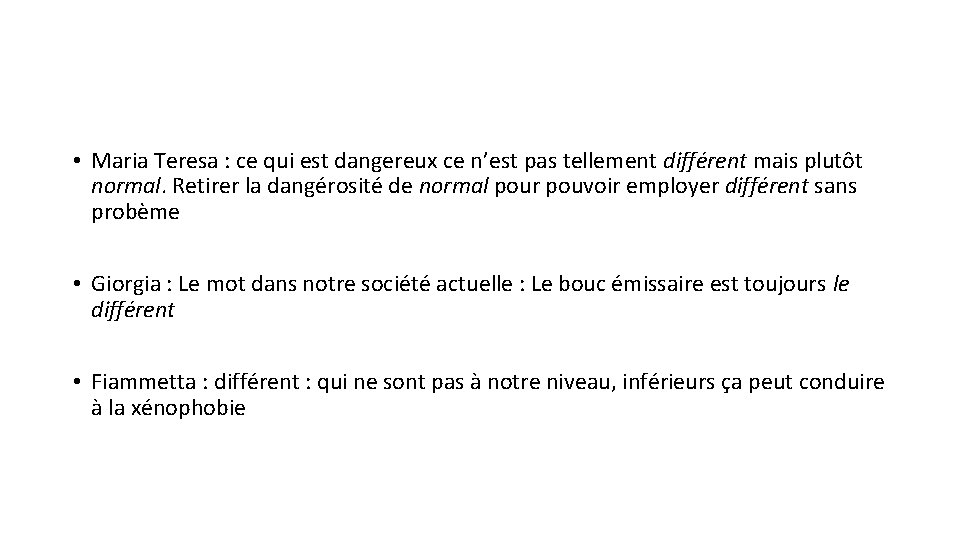  • Maria Teresa : ce qui est dangereux ce n’est pas tellement différent