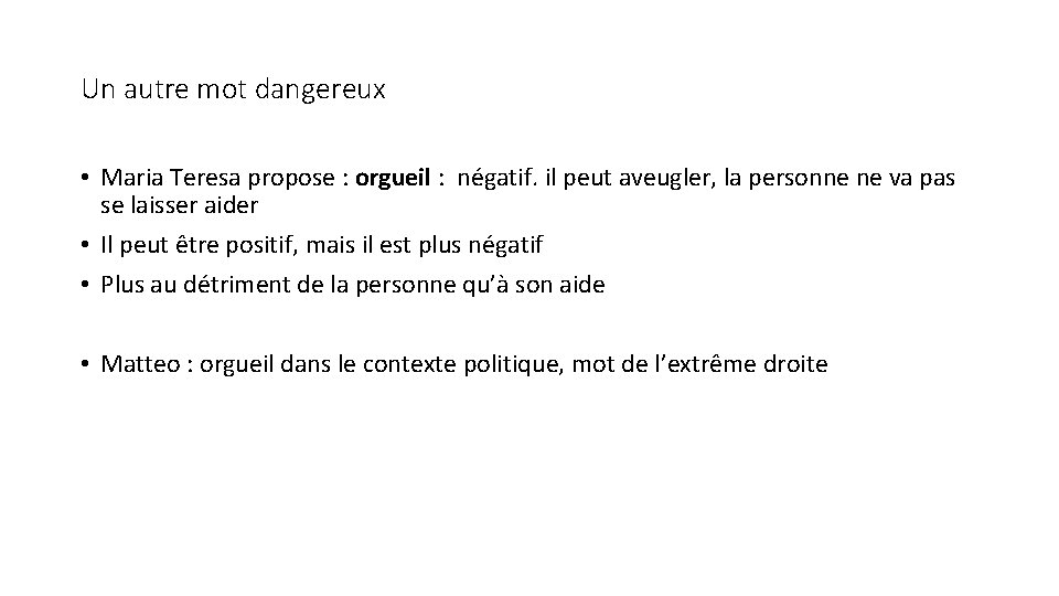 Un autre mot dangereux • Maria Teresa propose : orgueil : négatif. il peut