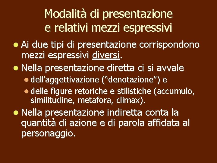 Modalità di presentazione e relativi mezzi espressivi Ai due tipi di presentazione corrispondono mezzi