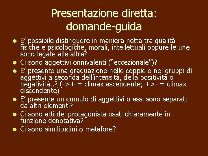 Presentazione diretta: domande-guida E’ possibile distinguere in maniera netta tra qualità fisiche e psicologiche,