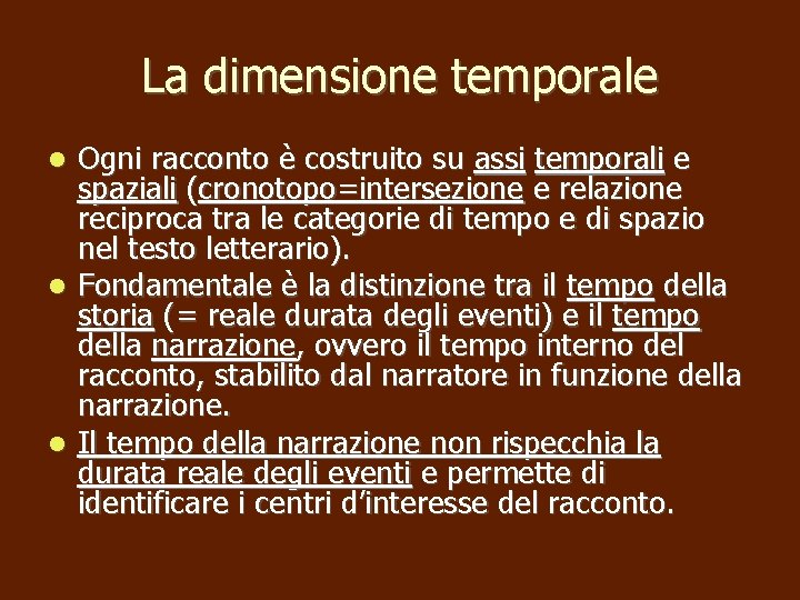 La dimensione temporale Ogni racconto è costruito su assi temporali e spaziali (cronotopo=intersezione e