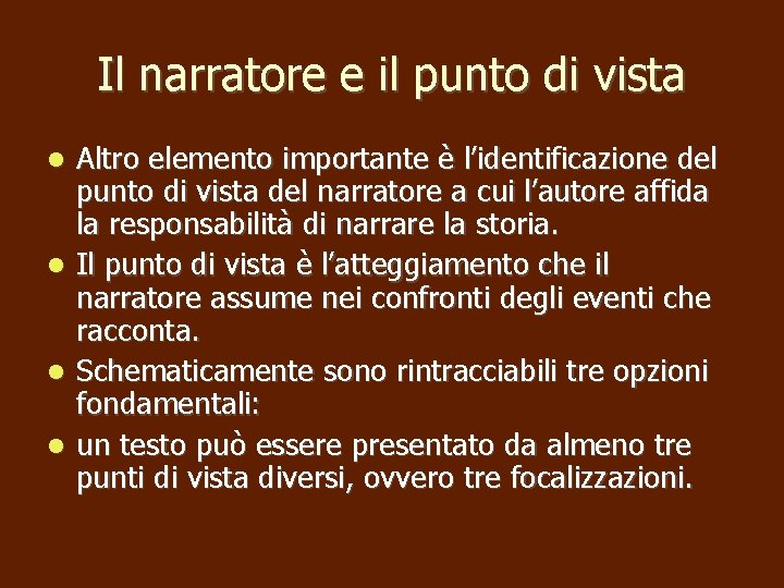 Il narratore e il punto di vista Altro elemento importante è l’identificazione del punto