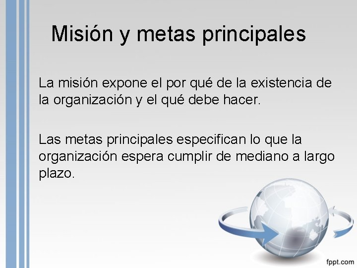 Misión y metas principales La misión expone el por qué de la existencia de