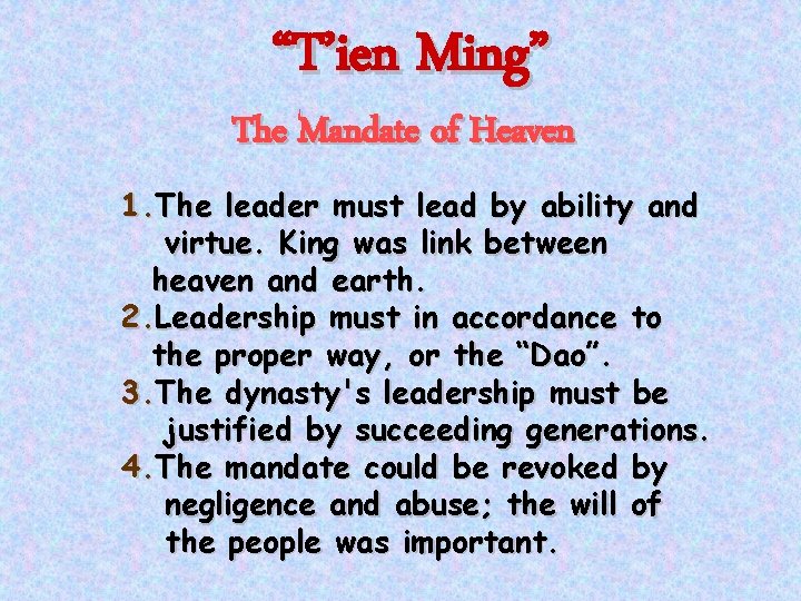 “T’ien Ming” The Mandate of Heaven 1. The leader must lead by ability and