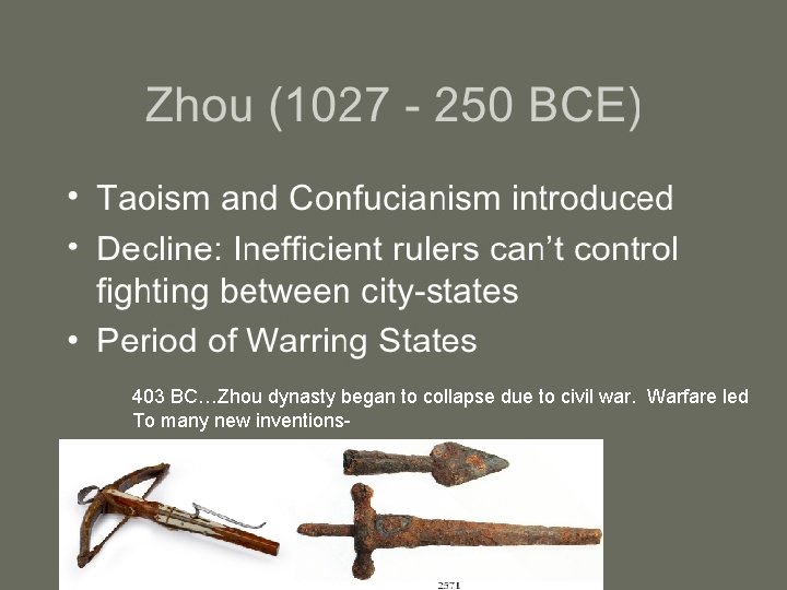 403 BC…Zhou dynasty began to collapse due to civil war. Warfare led To many