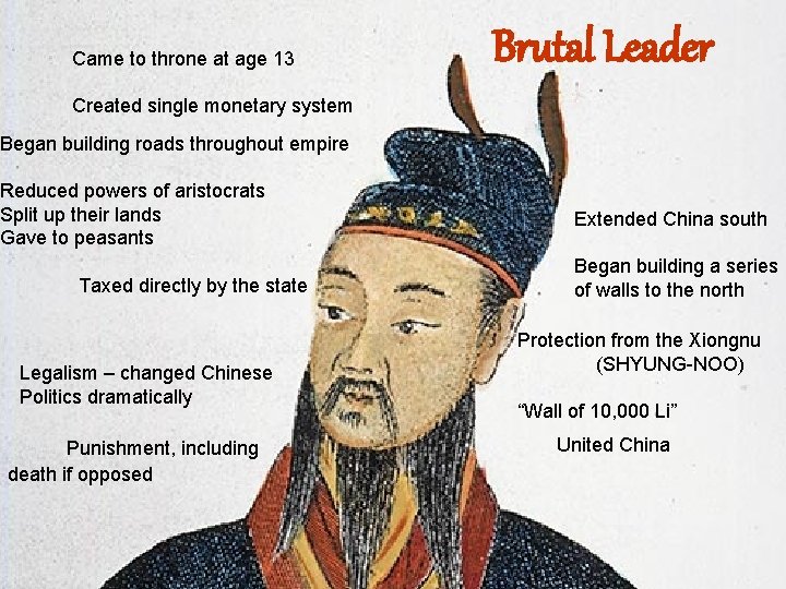 Came to throne at age 13 Brutal Leader Created single monetary system Began building