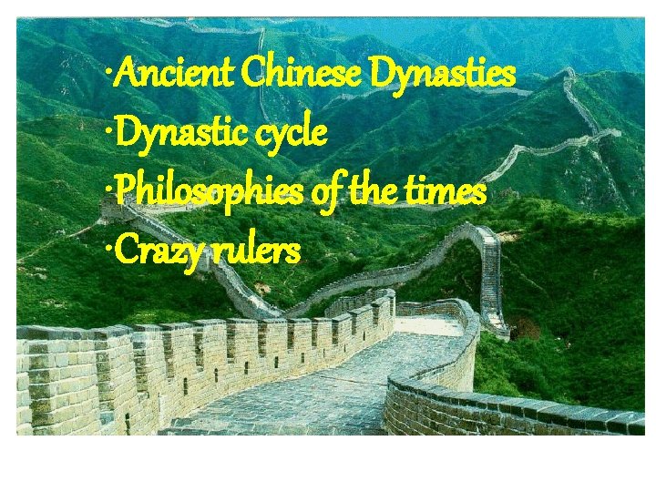  • Ancient Chinese Dynasties • Dynastic cycle • Philosophies of the times •