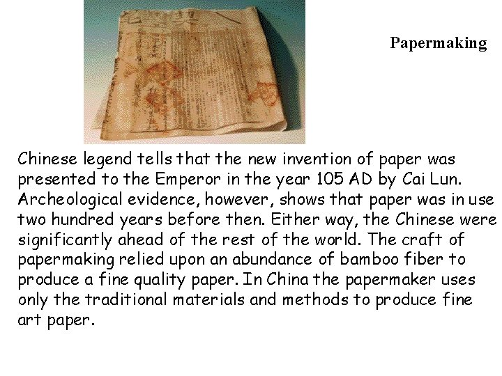 Papermaking Chinese legend tells that the new invention of paper was presented to the