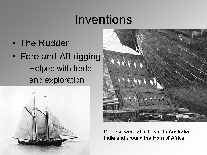 Inventions • The Rudder • Fore and Aft rigging – Helped with trade and