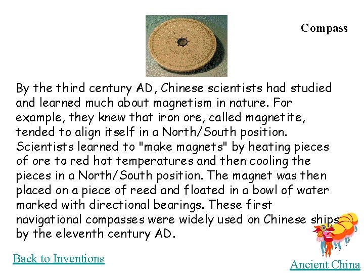 Compass By the third century AD, Chinese scientists had studied and learned much about