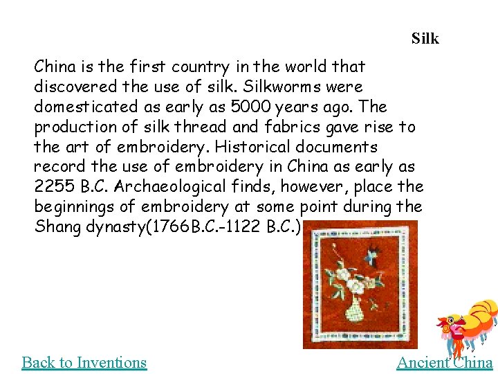 Silk China is the first country in the world that discovered the use of