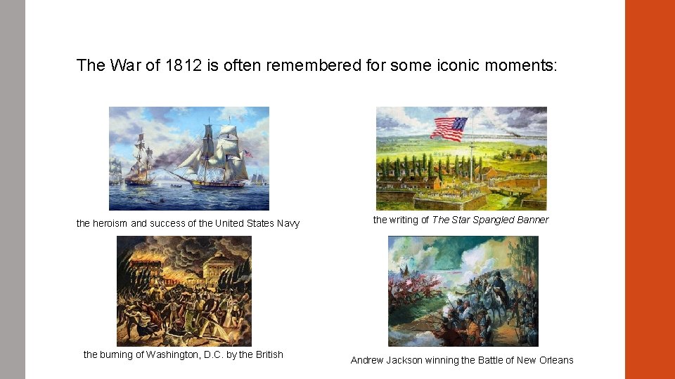 The War of 1812 is often remembered for some iconic moments: the heroism and