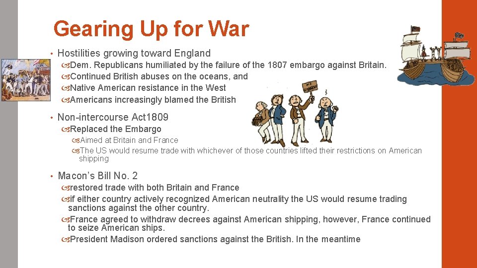 Gearing Up for War • Hostilities growing toward England Dem. Republicans humiliated by the