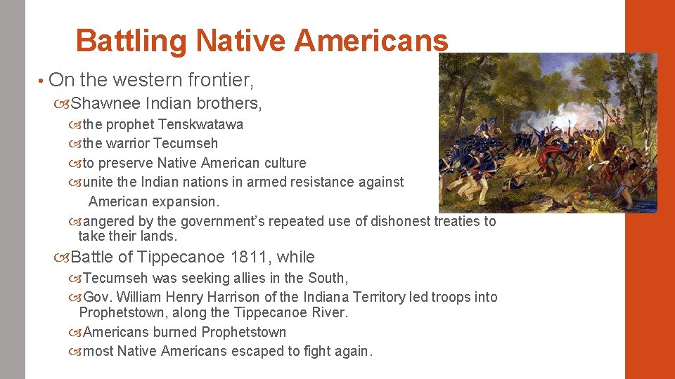 Battling Native Americans • On the western frontier, Shawnee Indian brothers, the prophet Tenskwatawa